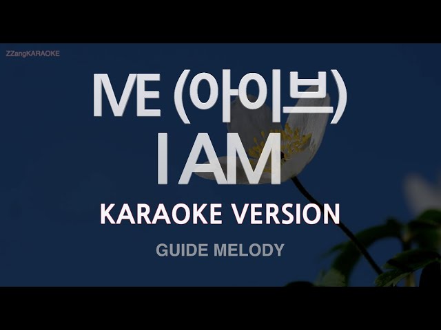 [짱가라오케/노래방] IVE(아이브)-I AM (Melody) [ZZang KARAOKE] class=