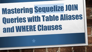 Mastering Sequelize JOIN Queries with Table Aliases and WHERE Clauses