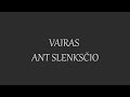 Vairas Ant Slenksčio KARAOKE Vairas Ant Slenksčio KARAOKE