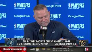 Michael Malone POSTGAME INTERVIEWS | Minesota Timberwolves beat Denver Nuggets 106-99 in Game 1