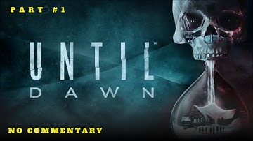 Until Dawn Part 1: Full Gameplay Walkthrough  [No Commentary] |  Horror Survival Gameplay"