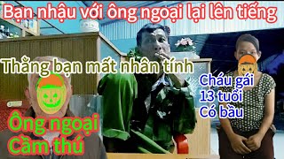 Tin nóng bạn nhậu với ông ngoại lại lên tiếng.phản đối cực mạnh về tội làm bậy với trẻ em