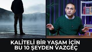 Kaliteli Bir Yaşam İçin Vazgeçmen Gereken 10 Şey