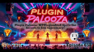 Plugin Palooza: WPPluginsAtoZ Spills the Secrets to Site Supremacy!  ep652 screenshot 2