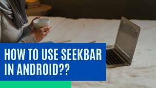 How to use seekbar in android| SeekBar tutorial in Urdu/Hindi
