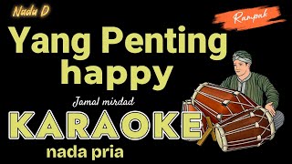 SUKA SUKA NYANYI DI PINGGIR JALAN ( YANG PENTING HAPPY ) - JAMAL MIRDAD - KARAOKE