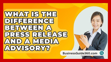 What Is The Difference Between A Press Release And A Media Advisory? - BusinessGuide360.com
