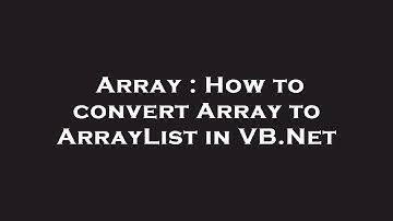 Array : How to convert Array to ArrayList in VB.Net