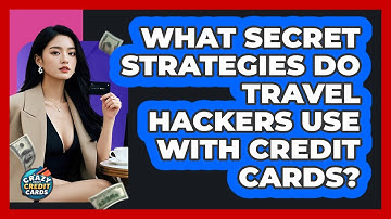 What Secret Strategies Do Travel Hackers Use With Credit Cards? - Crazy About Credit Cards