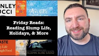 Friday Reads: Reading Slump Life, Holiday Favorites, and More