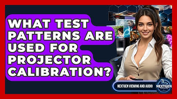 What Test Patterns Are Used For Projector Calibration? - NextGen Viewing and Audio