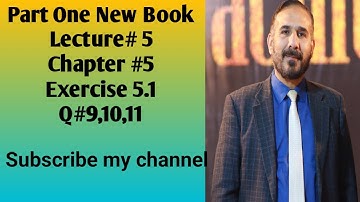 part 1 new book 2025 lecture no5Chapter 5 Exercise 5.1 Q(9,10,11) #FSc#Easy#newbook