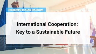 International Cooperation: Key to a Sustainable Future