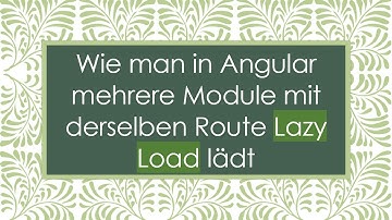Wie man in Angular mehrere Module mit derselben Route Lazy Load lädt