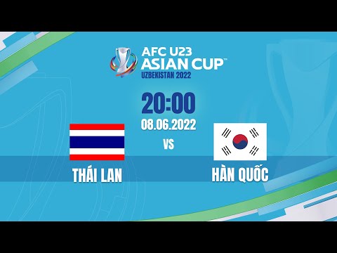 🔴 TRỰC TIẾP: U23 THÁI LAN - U23 HÀN QUỐC (BẢN CHÍNH THỨC) | LIVE AFC U23 ASIAN CUP 2022