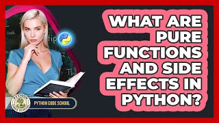 What Are Pure Functions And Side Effects In Python? - Python Code School