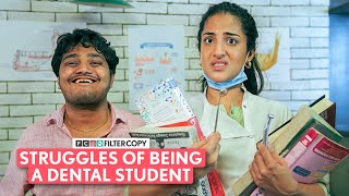 FilterCopy | Struggles Of Being A Dental Student | Ft. Miloni Jhonsa, Tejas Shetye