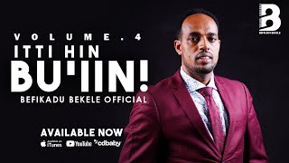 Itti hin bu’iin! -  Pastor Befikadu Bekele Vol 4