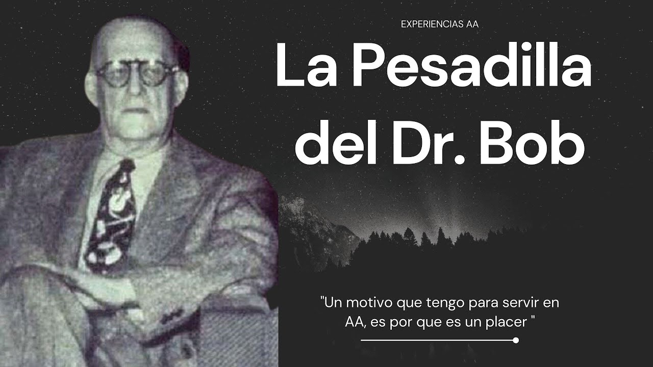 La pesadilla del Dr. Bob / Alcohólicos anónimos