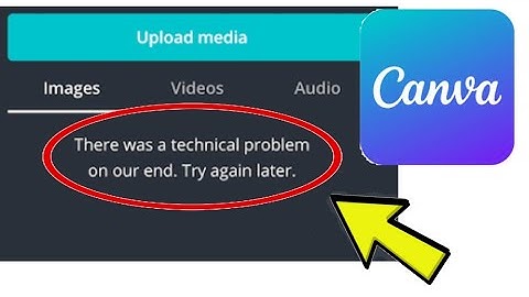 How To Fix Canva App There was a technical problem on our end. Try again later Problem Solved