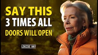 Louise Hay: Say This 3 Times and All Doors Will Open | Powerful Mantra