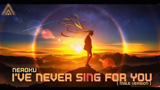 Ive Never Sing For You Male Version Neroku