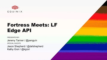 Fortress Meets: LF Edge API