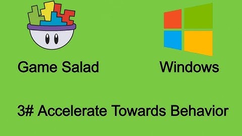 Game Salad For Windows #3 Accelerate Towards Behavior