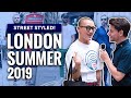 Street Styled | Best Dressed Men In London | Men's Fashion | Summer 2019