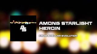 Watch Among Starlight Heroin video