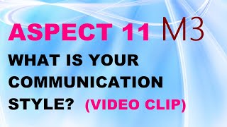 ASPECT 11 for Kaz M3 "WHAT IS YOUR COMMUNICATION STYLE?"