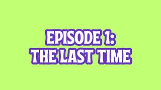 Episode 1: The Last Time