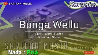 BUNGA WELLU - KARAOKE CIPT. H MUSTAFA BANDE|| NADA PRIA   LIRIK #karaokelagubugis#sarifahmusik