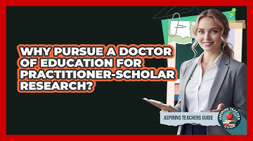 Why Pursue A Doctor Of Education For Practitioner-scholar Research? - Aspiring Teacher Guide
