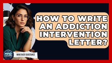 How To Write An Addiction Intervention Letter? - Mind Over Substance