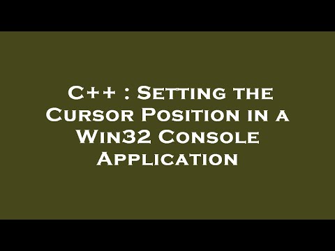 C++ : Setting the Cursor Position in a Win32 Console Application