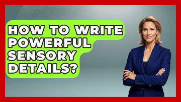 How To Write Powerful Sensory Details? - The Storytellers Room