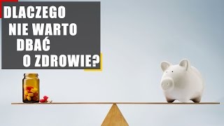 Dlaczego NIE WARTO dbać o zdrowie? 5 powodów