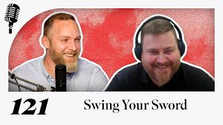 Swing Your Sword: A Missionary's Story Living among an Unreached People Group - Episode 121