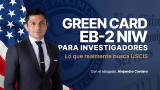 EB-2 NIW para investigadores: Cómo obtener la green card sin patrocinio de empleador