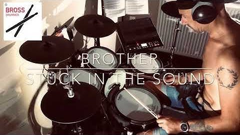 BROTHER - STUCK IN THE SOUND - DRUM COVER