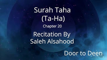 Surah Taha (Ta-Ha) Saleh Alsahood  Quran Recitation