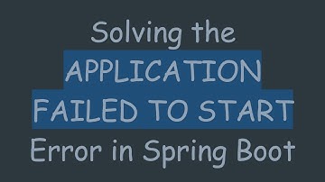 Solving the APPLICATION FAILED TO START Error in Spring Boot