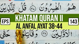 KHATAM QURAN II SURAH AL ANFAL AYAT 38-44 TARTIL BELAJAR MENGAJI PELAN PELAN EP 143