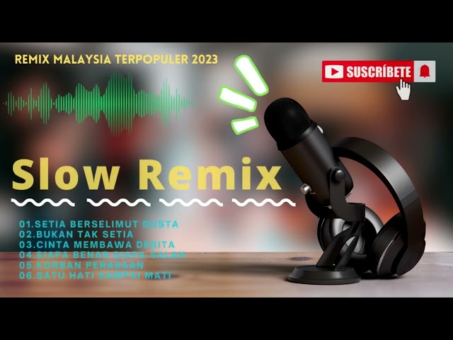 Slow Remix MalaysiaTerpopuler 2023 class=
