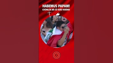 HABEMUS PAPAM! – CHÚNG TA ĐÃ CÓ TÂN GIÁO HOÀNG!