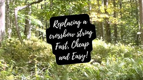 Crossbow string replaced Fast, Cheap and Easy!