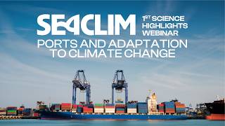 SEACLIM 1st Science Highlights Webinar | Ports and Adaptation to Climate Change