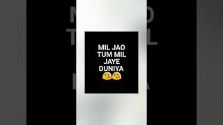 Tum mil jao to mil jaye duniya status|| new update 2018