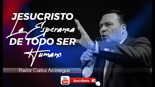 JESUCRISTO LA ESPERANZA DE TODO SER HUMANO  PASTOR CARLOS ARCINIEGAS EN CONVENCIÓN IPUC HD